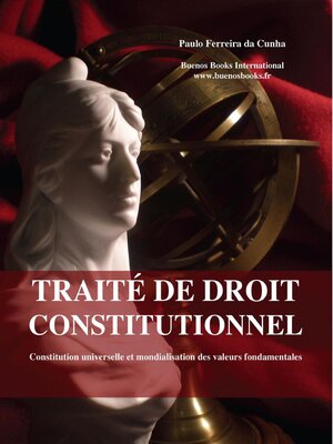 cover image of Traité de droit constitutionnel, Constitution universelle et mondialisation des valeurs fondamentales